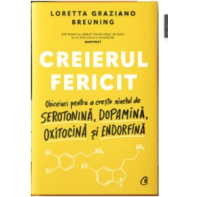 Creierul fericit, Loretta Graziano Breuning - carte - Curtea Veche