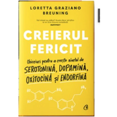 Creierul fericit, Loretta Graziano Breuning - carte - Curtea Veche
