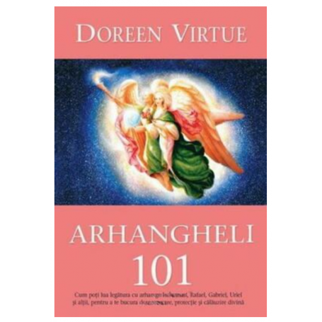 Arhangheli 101, Doreen Virtue - carte - Adevar Divin