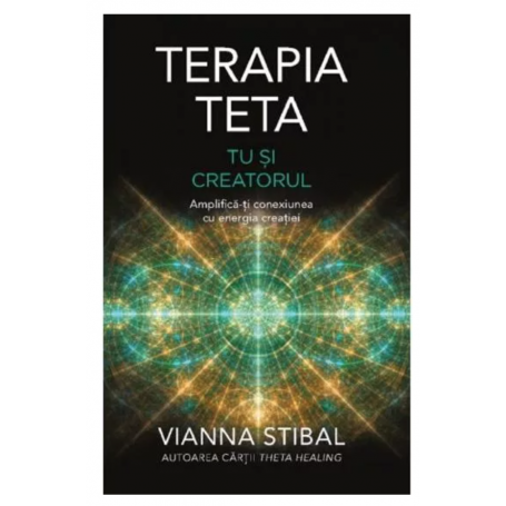 Terapia Teta Tu si Creatorul - Vianna Stibal - carte - Adevar Divin