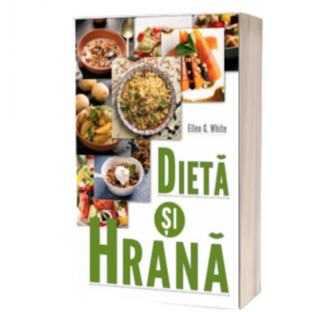 Dieta si Hrana - carte - Ellen G. Withe - Editura Viata si Sanatate