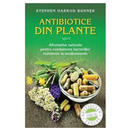 Antibiotice din plante - Carte - Stephen Harrod Buhner, Editura Litera