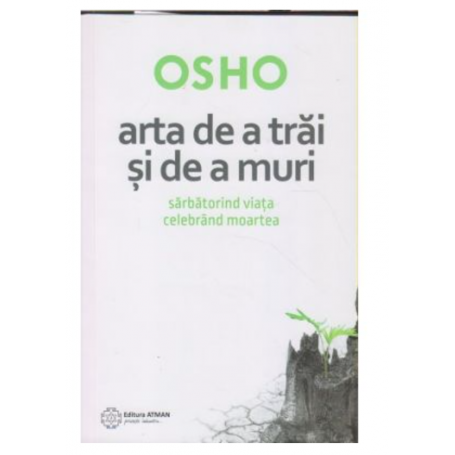 Arta de a trai si de a muri, Osho -carte- editura Atman