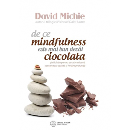 De ce mindfulness este mai bun decat ciocolata, David Michi -carte- editura Atman