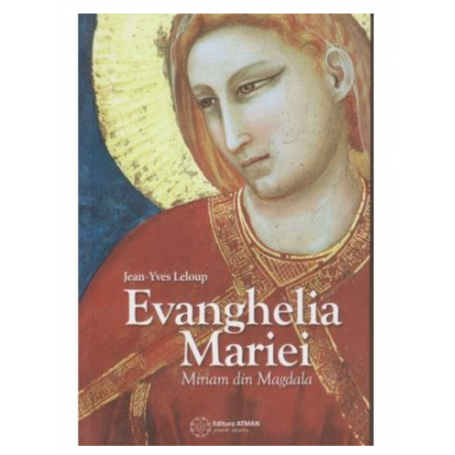 Evanghelia Mariei Miriam din Magdala Jean-Yves Leloup -carte- editura Atman