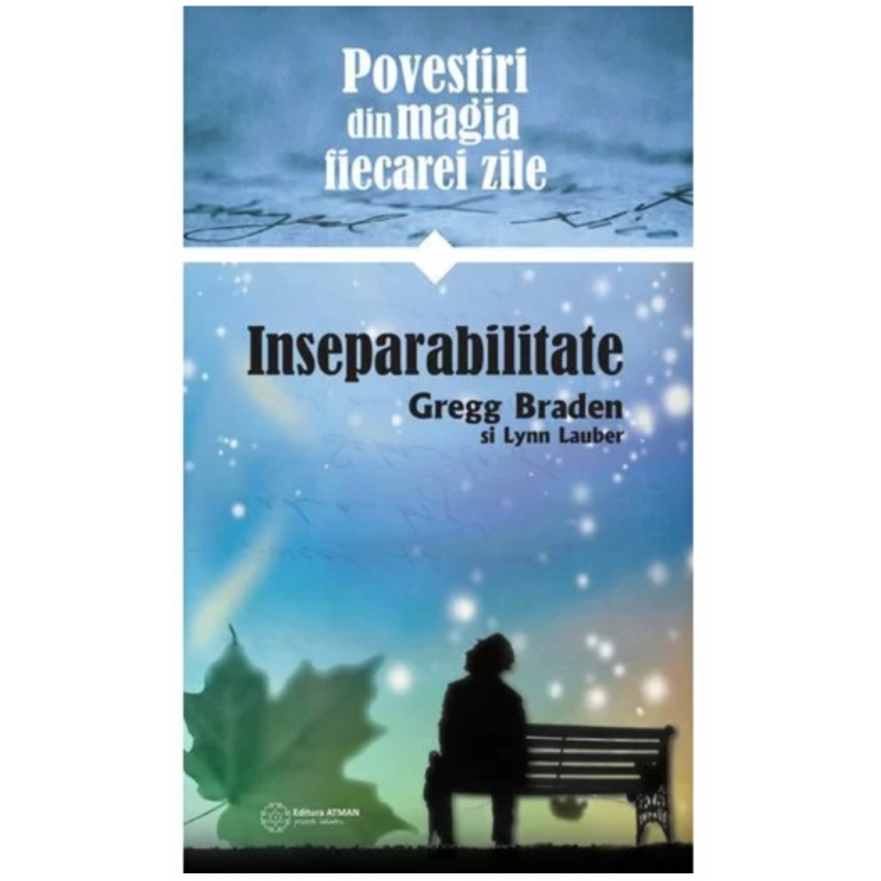Inseparabilitate. Povestiri despre magia vietii de zi cu zi, Gregg