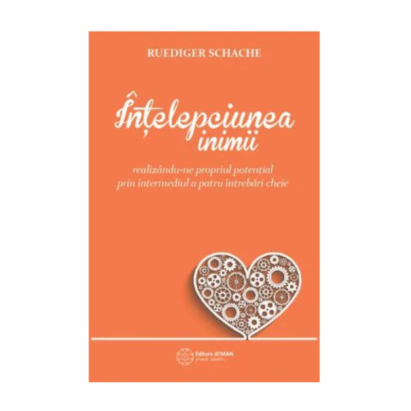 Intelepciunea inimii - Ruediger Schache -carte- editura Atman