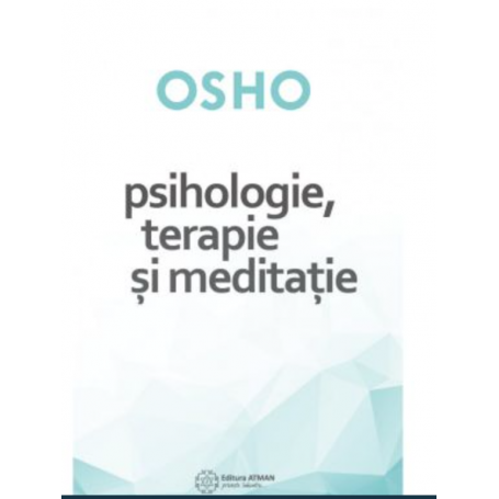 Psihologie, terapie si meditatie - Osho -carte- editura Atman