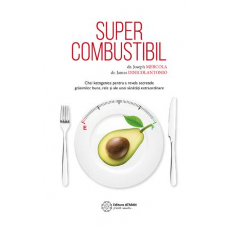 Supercombustibil - dr. Joseph Mercola si dr. James DiNicolantonio