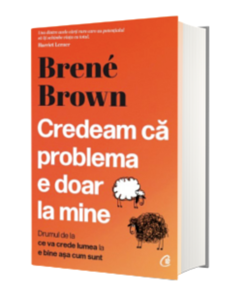 Credeam ca problema e doar la mine, Brene Brown - carte - Curtea Veche