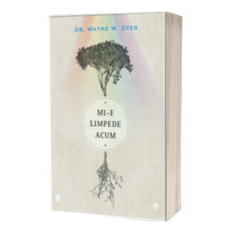 Mi-e limpede acum, Dr. Wayne W. Dyer - carte - Curtea Veche