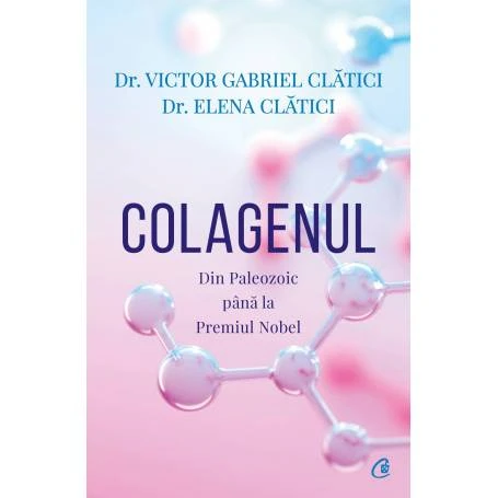 Colagenul, Victor Gabriel Clatici, Elena Clatici - carte - Curtea Veche