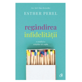 Regandirea infidelitatii. O analiza a relatiilor de cuplu - Esther Perel - carte - Curtea Veche