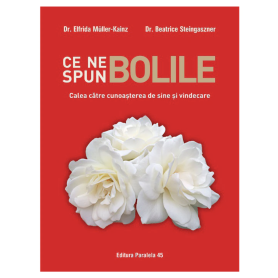 Carte Ce ne spun Bolile - catre - Muller-Kainz Elfrida si Steingaszner Beatrice - Paralela 45