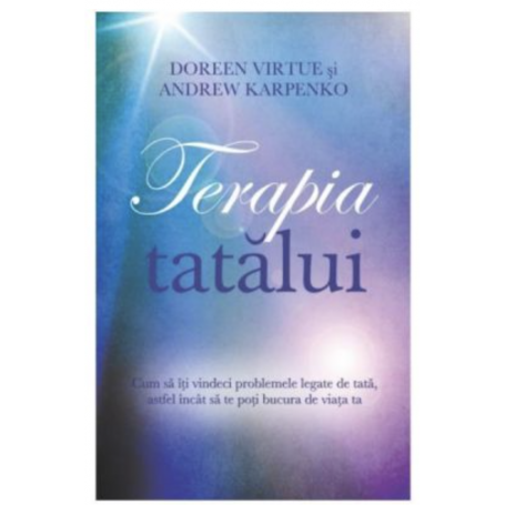 Terapia tatalui - Doreen Virtute si Andrew Karpenko - Adevar Divin