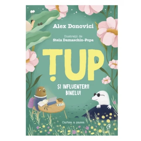 Tup si Influenterii Binelui, Alex Donovici, Stela Damaschin-Popa - carte - Curtea Veche