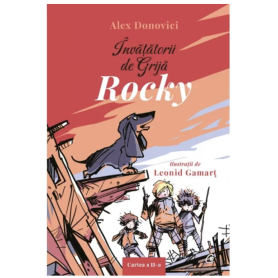 Invatatorii de Grija. Rocky, ALEX DONOVICI, LEONID GAMART - carte - Curtea Veche