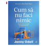 Cum sa nu faci nimic. Economia atentiei si capcanele ei, Jenny Odell - carte - Curtea Veche