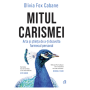 Mitul carismei, Olivia Fox Cabane - carte - Curtea Veche