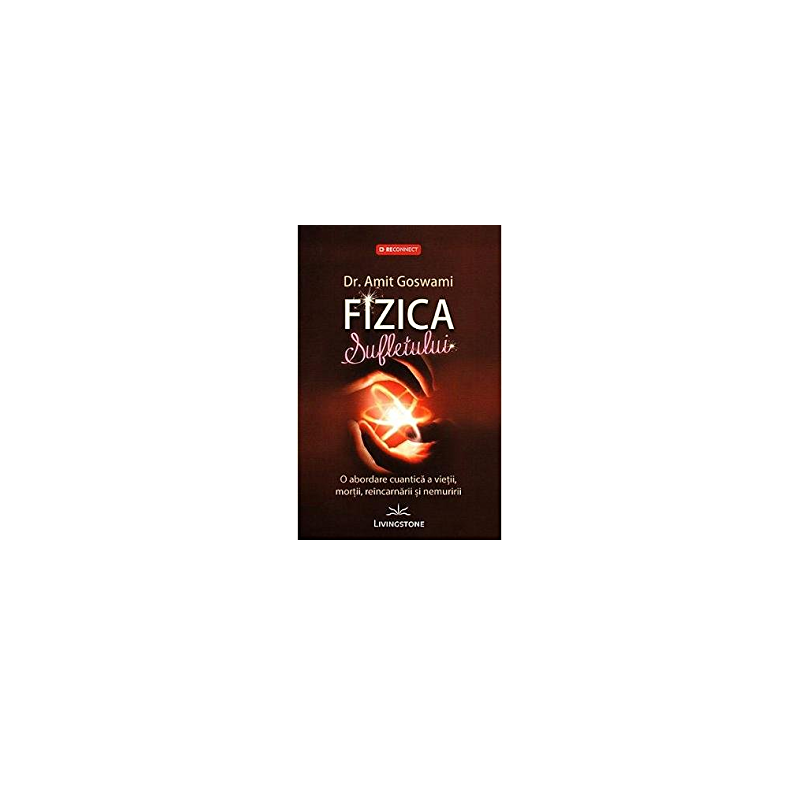 Fizica sufletului - carte - Dr. Amit Goswami, Editura Prestige