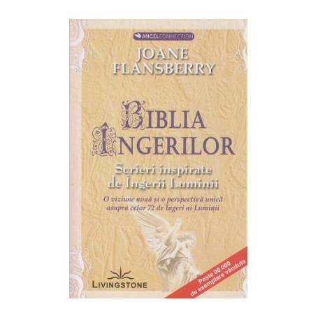 Biblia ingerilor. Scrieri inspirate de Ingerii Luminii - carte - Joane Flansberry - Editura Presitge