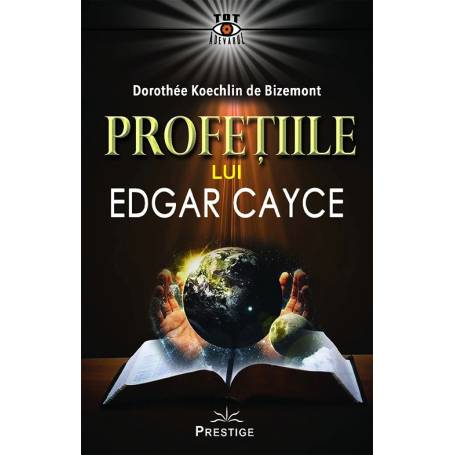 Profetiile lui Edgar Cayce - carte - Dorothee Koechlin de Bizemont - Editura Prestige