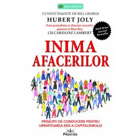 Inima afacerilor. Principii de conducere pentru urmatoarea era a capitalismului - carte - Hubert Joly - Editura Prestige