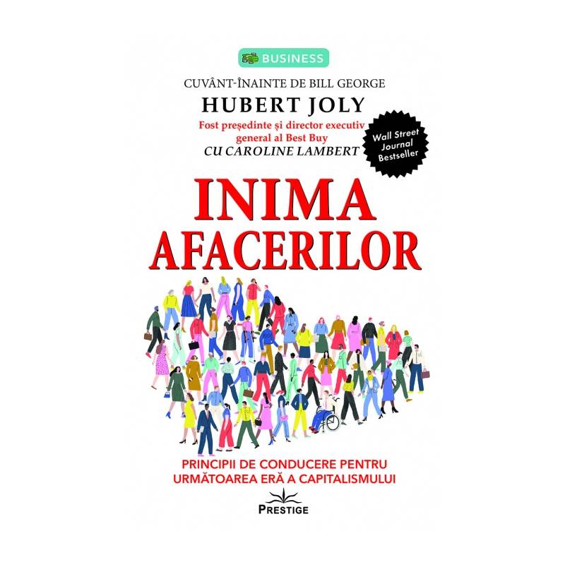 Inima afacerilor. Principii de conducere pentru urmatoarea era a