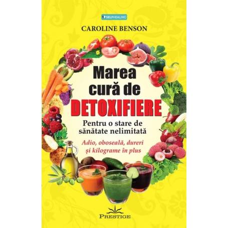 Marea cura de detoxifiere - carte - Caroline Benson - Editura Prestige