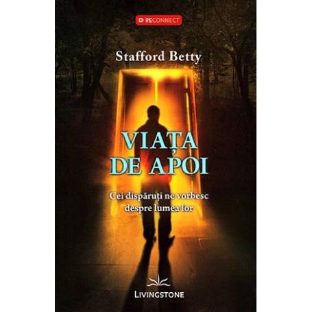 Viata de apoi, cei disparuti ne vorbesc despre lumea lor - carte - Stafford Betty, Editura Prestige