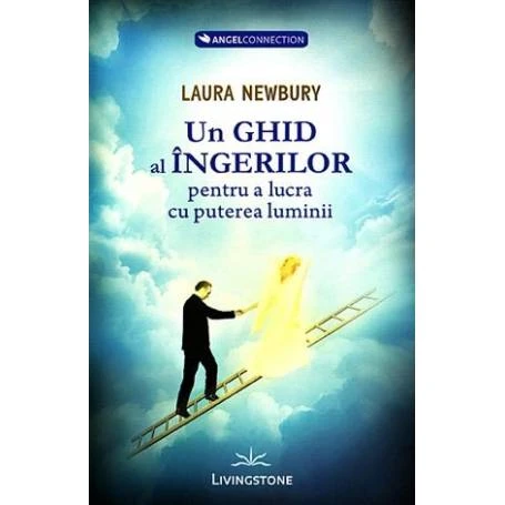 Un ghid al ingerilor pentru a lucra cu puterea luminii - carte - Laura Newbury - Editura Prestige