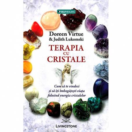 Terapia cu cristale - carte - Doreen Virtue, Judith Lukomski - Editura Prestige