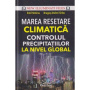Marea Resetare Climatica. Controlul precipitatiilor la nivel global - carte, Emil Strainu, Dragos Andrei Sarbu, Editura Prestige