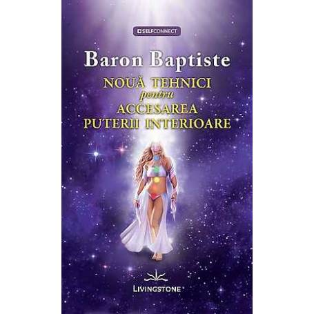 Noua tehnici pentru accesarea puterii interioare - carte - Baron Baptiste, Editura Prestige