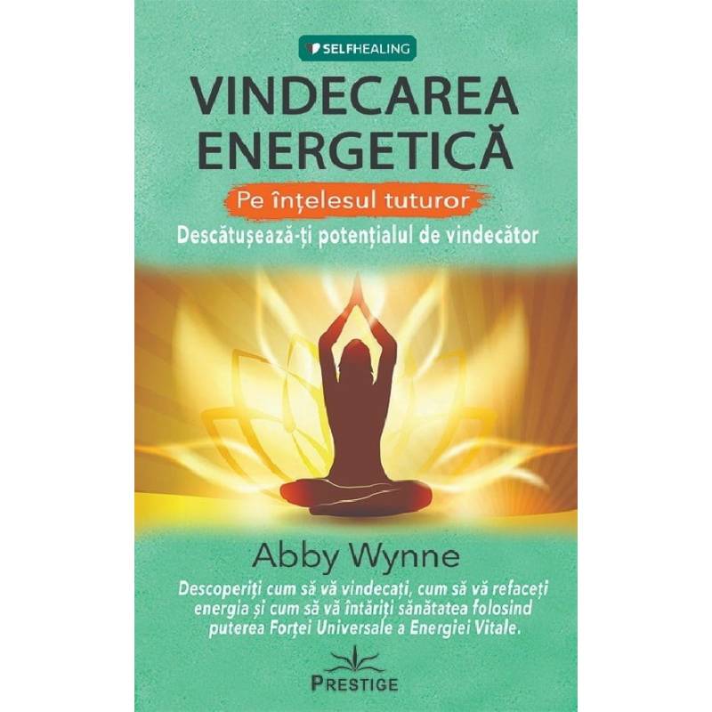 Vindecarea energetica. Descatuseaza-ti potentialul de vindecator -