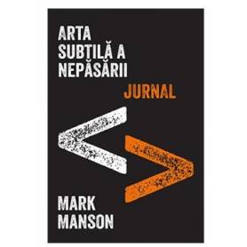 ARTA SUBTILA A NEPASARII JURNAL, MARK MANSON Carte - LIFESTYLE PUBLISHING
