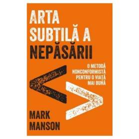 ARTA SUBTILA A NEPASARII, MARK MANSON Carte - LIFESTYLE PUBLISHING