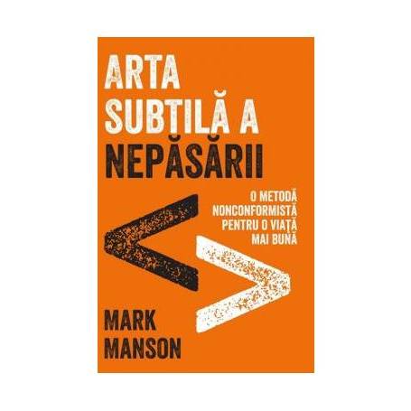 ARTA SUBTILA A NEPASARII, MARK MANSON Carte - LIFESTYLE PUBLISHING