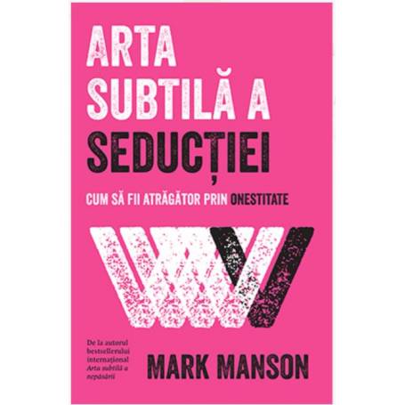 ARTA SUBTILA A SEDUCTIEI, MARK MANSON Carte - LIFESTYLE PUBLISHING