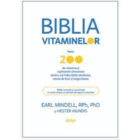 BIBLIA VITAMINELOR, EARL MINDELL, RPh, PhDHESTER MUNDIS Carte  - LIFESTYLE PUBLISHING