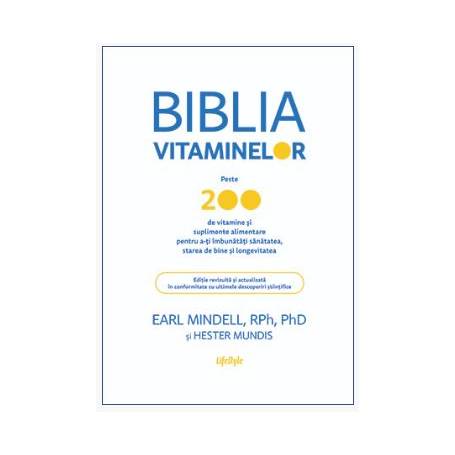 BIBLIA VITAMINELOR, EARL MINDELL, RPh, PhDHESTER MUNDIS Carte  - LIFESTYLE PUBLISHING