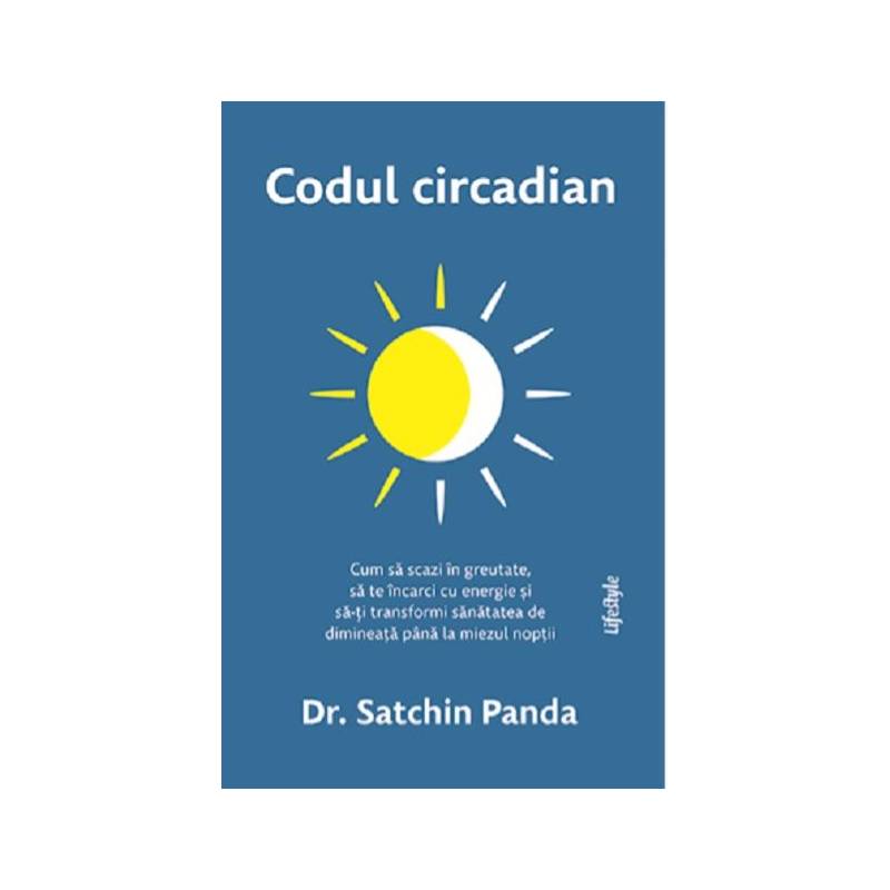 CODUL CIRCADIAN, DR. SATCHIN PANDA Carte - LIFESTYLE PUBLISHING
