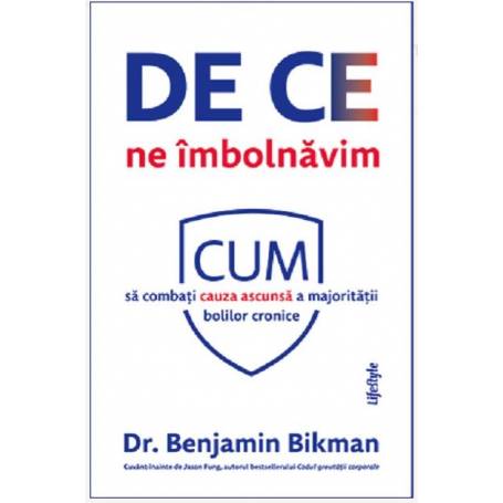 DE CE NE INBOLNAVIM, DR. BENJAMIN BIKMAN, Carte - LIFESTYLE PUBLISHING
