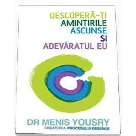 DESCOPERA-TI AMINTIRILE ASCUNSE SI ADEVARATUL EU, DR. MENIS YOUSRY, Carte - LIFESTYLE PUBLISHING