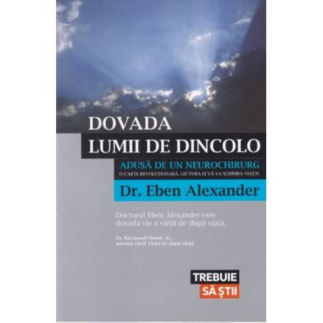 DOVADA LUMII DE DINCOLO, DR. EBEN ALEXANDER, Carte - LIFESTYLE PUBLISHING