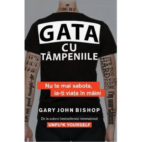 GATA CU TAMPENIILE NU TE MAI SABOTA , IA-TI VIATA IN MAINI, GARY JOHN BISHOP, Carte - LIFESTYLE PUBLISHING