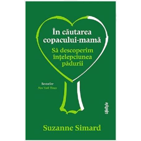 IN CAUTAREA COPACULUI-MAMA, SUZANNE SIMARD, Carte - LIFESTYLE PUBLISHING