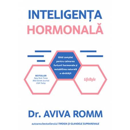 INTELIGENTA HORMONALA, DR. AVIVA ROMM, Carte - LIFESTYLE PUBLISHING