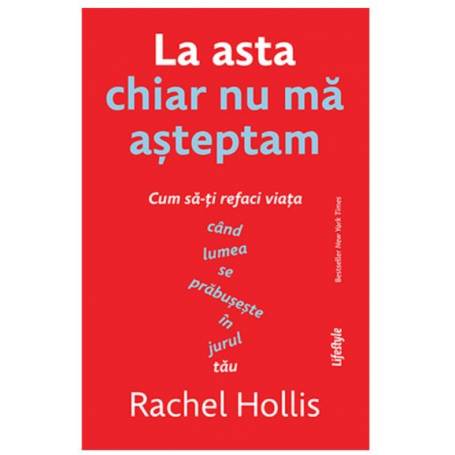 LA ASTA CHIAR NU MA ASTEPTAM, RACHEL HOLLIS, Carte - LIFESTYLE PUBLISHING