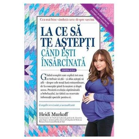 LA CE SA TE ASTEPTI CAND ESTI INSARCINATA, HEIDI MURKOFF, Carte - LIFESTYLE PUBLISHING